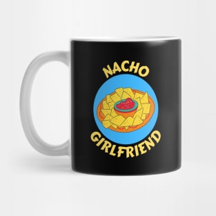 Nacho Girlfriend | Nachos Pun Mug